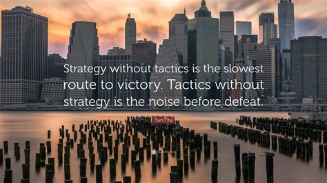 Sun Tzu Quote Strategy Without Tactics Is The Slowest Route To