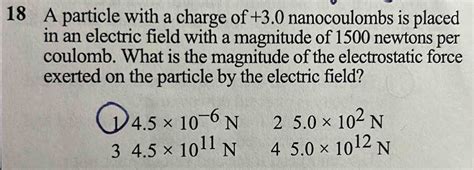 Solved 18 A Particle With A Charge Of 3 0 Nanocoulombs Is Placed In