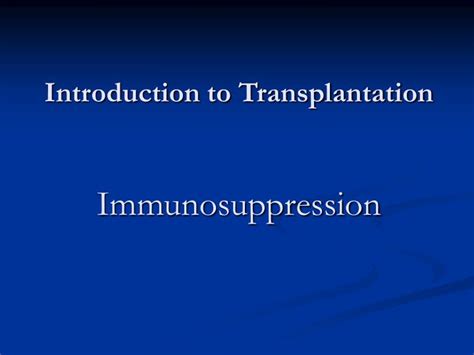 PPT Introduction To Transplantation Immunosuppression PowerPoint