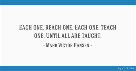 Each One Reach One Each One Teach One Until All Are