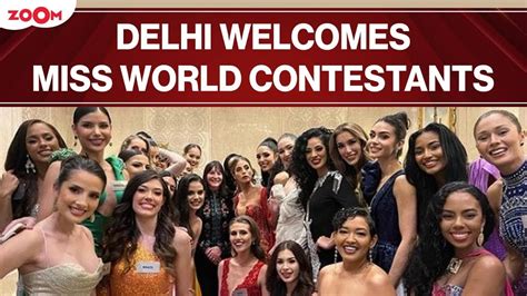 Miss World Contestants Receive A Warm Welcome In Delhi During The