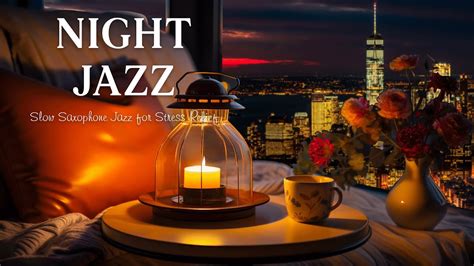 Late Night Jazz Slow Saxophone Jazz Instrumental Music For Stress