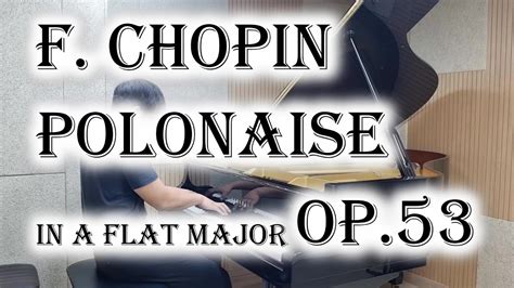 F Chopin Polonaise No 6 in A Flat Major Op 53 Heroic 쇼팽 폴로네이즈 영웅