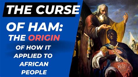 Curse Of Ham The Origin Of How It Applied To Black People YouTube