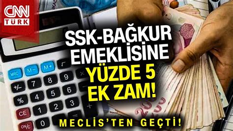 SON DAKİKA SSK ve BAĞ KUR Emeklisine Yüzde 5 Ek Zam Meclis ten