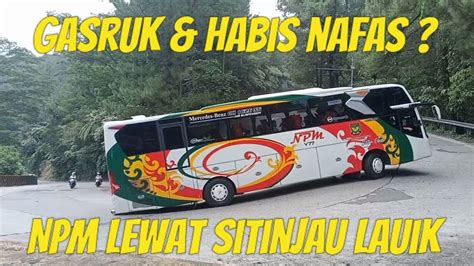 Gasruk Dan Habis Nafas Bus NPM Sutan Class Lewat Sitinjau Lauik