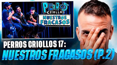 17 PERROS CRIOLLOS NUESTROS FRACASOS CAPÍTULO 17 Parte 2