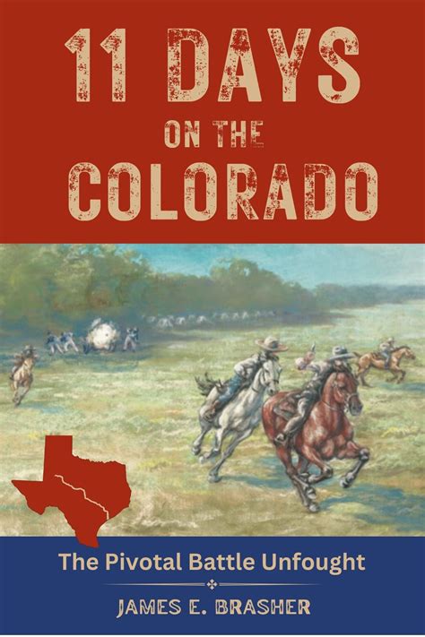 Eleven Days On The Colorado Legacy Of Texas