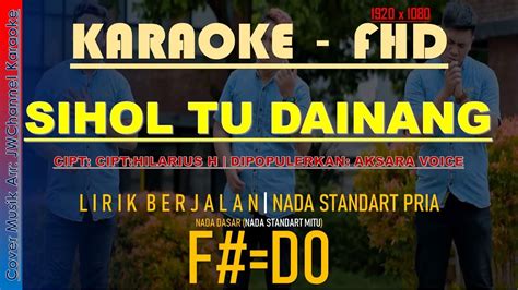 Aksara Voice Sihol Tu Dainang Karaoke Lagu Batak Nada Rendah Lirik