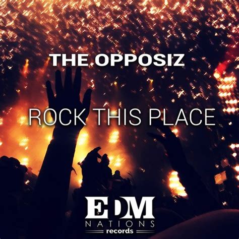 Stream The Opposiz Rock This Place Original Mix Edm Nations Records By Edm Nations Listen