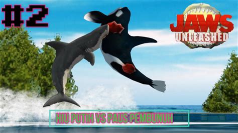 Paus Orca Vs Hiu Putih Jaws Unleashed Ps Indonesia Part