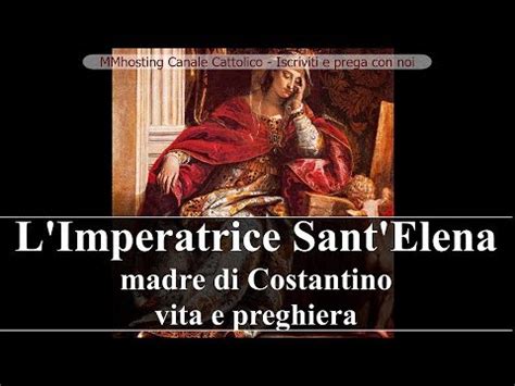 Sant Elena Imperatrice Madre Di Costantino Vita E Preghiera YouTube