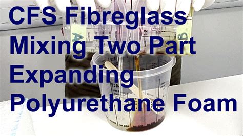 Cfs Fibreglass Mixing Part Polyurethane Foam Youtube