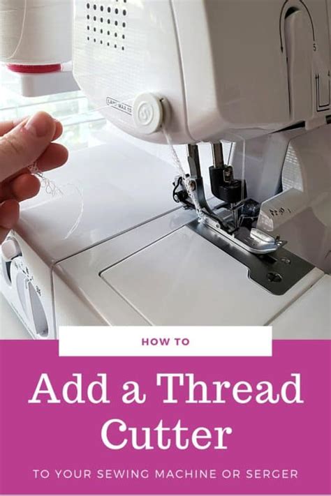 How To Add A Thread Cutter On A Sewing Machine Or Serger