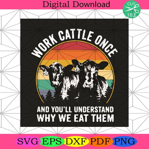 Work Cattle Once Svg Trending Svg Cow Farm Svg Farmer Svg Understand Svg Why We Eat Them