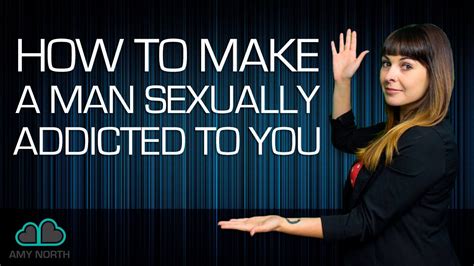 How To Make A Guy Sexually Addicted To You Youtube