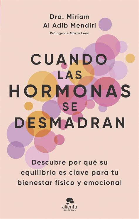 Cuando las hormonas se desmadran Descubre por qué su equilibrio es