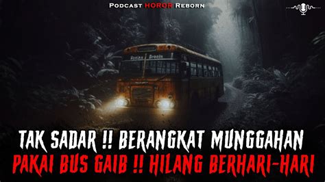 HILANG BERHARI HARI MENUMPANG BUS GAIB SAAT BERANGKAT MUNGGAHAN YouTube