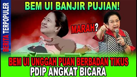 KEREN DAN BERANI BEM UI UNGGAH PUAN BERBADAN TIKUS PDIP ANGKAT