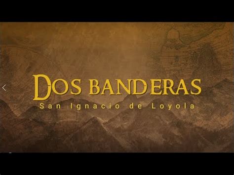 Dos Banderas San Ignacio De Loyola Youtube