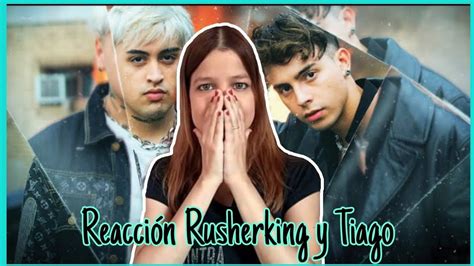 ReacciÓn Rusherking Tiago Pzk Now Natuchys Youtube