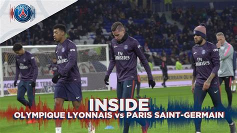 Inside Olympique Lyonnais Vs Paris Saint Germain Youtube