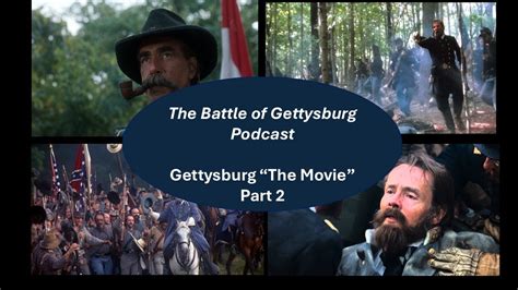 The Battle Of Gettysburg Podcast Gettysburg The Movie Part 2 Youtube