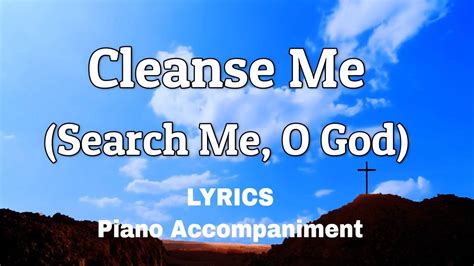 Cleanse Me Search Me Oh God Piano Lyrics Hymn Youtube