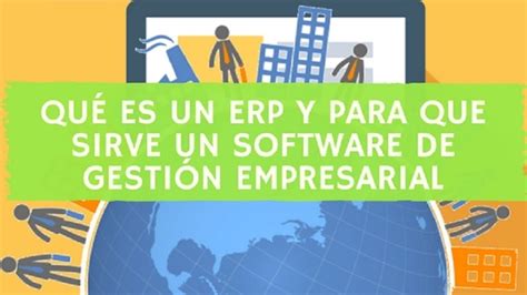 Qué Es Un Erp Y Para Que Sirve En La época De La Industria 40