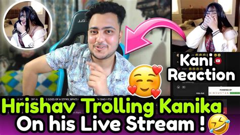 Hydra Hrishav Trolling Kanika On His Live Stream🤣 Kani Reaction 😂💚