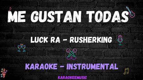 Me Gustan Todas Rusherking Luck Ra Karaoke Instrumental Youtube