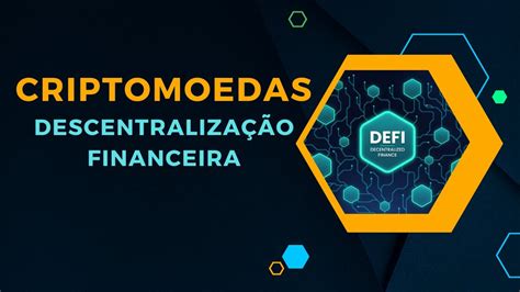 Explorando o Papel das Finanças Descentralizadas DeFi na Economia