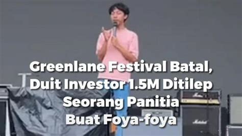 Greenlane Festival Gagal Digelar Dana Konser Rp Miliar Ditilap