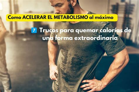 Como Acelerar El Metabolismo Al M Ximo Y Quemar M S Calor As