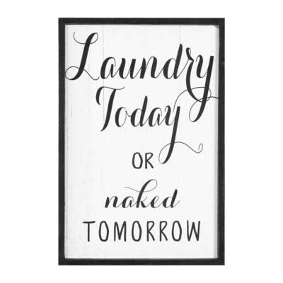 Black White Laundry Today or Naked Tomorrow Wood Framed Wall Décor Michaels