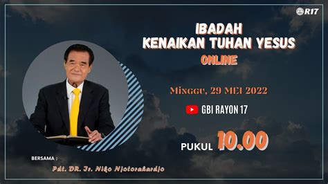 Ibadah Kenaikan Tuhan Yesus Kristus Secara Online 29 MEI 2022 Pdt