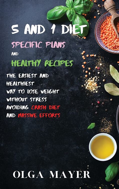 5 And 1 Diet Specific Plans And Healthy Recipes The Easiest And Healthiest Way To Lose Weight