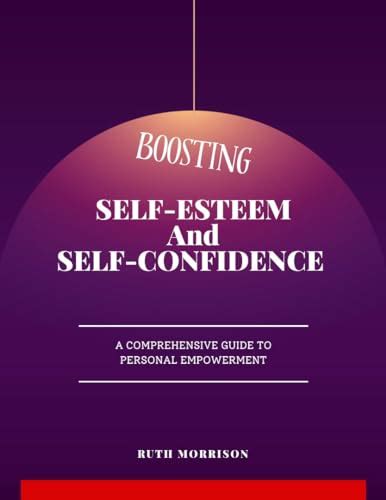 Boosting Self-Esteem and Self-Confidence: A Guide to Personal ...