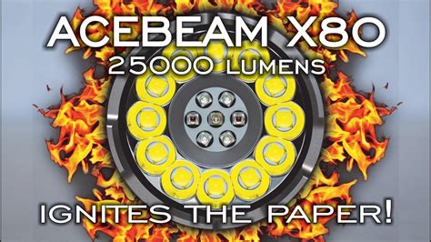 Фонарик ACEBEAM X80 поджигает бумагу! / ACEBEAM X80 25000 lm Brightest ...