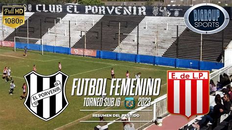 EL PORVENIR Vs ESTUDIANTES LP Futbol Femenino SUB 16 Torneo AFA