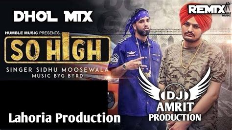 So High Dhol Mix Sidhu Moosewala × Ft Amrit Dj × Lahoria Production