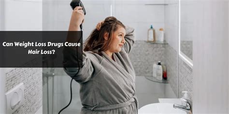 Can Weight Loss Drugs Cause Hair Loss