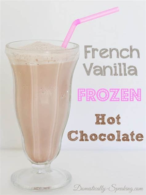 French Vanilla Frozen Hot Chocolate Domestically Speaking