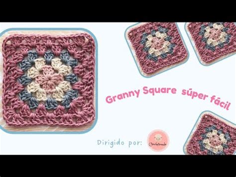 C Mo Tejer Granny Square B Sico F Cil Ganchillo Crochet Youtube