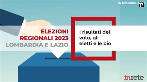 Regionali In Lazio E Lombardia Risultati Gli Eletti E Le Bio Scarica