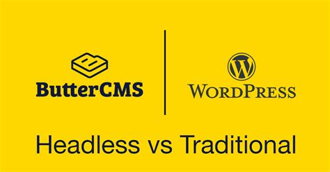 Headless Vs Traditional CMS ButterCMS