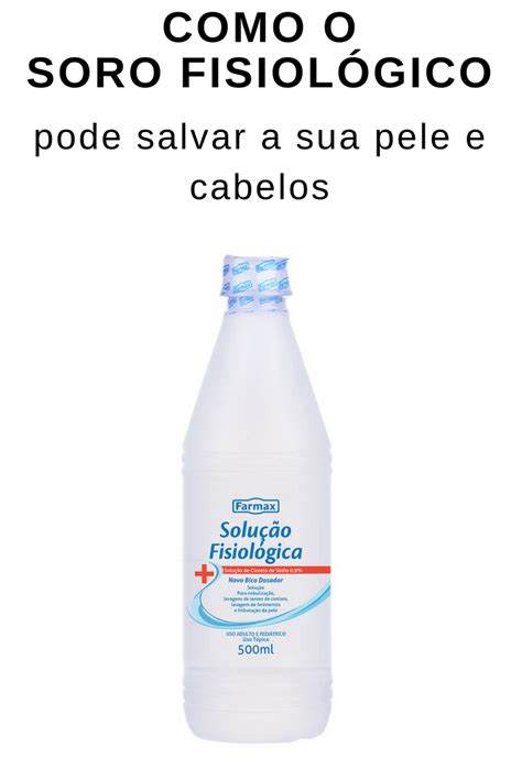 Soro fisiológico entenda os benefícios para pele e cabelos