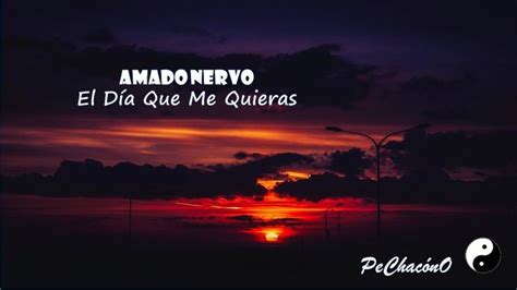 EL DIA QUE ME QUIERAS Amado nervo poemas Poesía Amado nervo