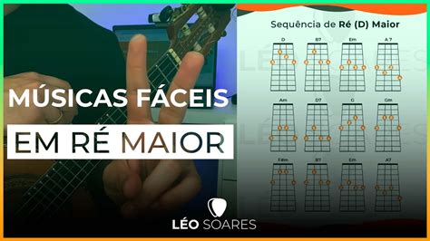 MÚSICAS NA SEQUÊNCIA DE RÉ MAIOR D AULA DE CAVAQUINHO LÉO SOARES