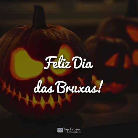 Feliz Dia Das Bruxas Top Frases Mensagens